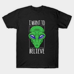 I want to believe T-Shirt